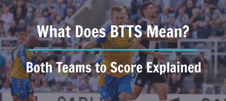What is a Both Teams to Score Bet?